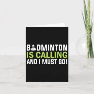 Badminton Is Calling And I Must Go Badminton Playe Card