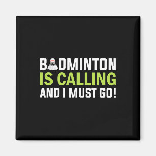 Badminton Is Calling And I Must Go Badminton Playe Magnet