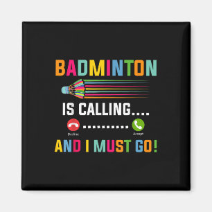Badminton Is Calling And I Must Go Badminton Playe Magnet