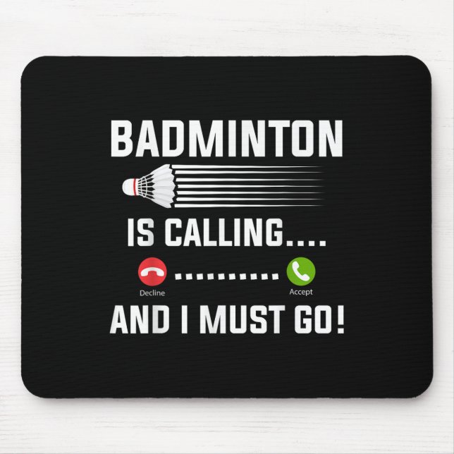 Badminton Is Calling And I Must Go Badminton Playe Mouse Pad (Front)