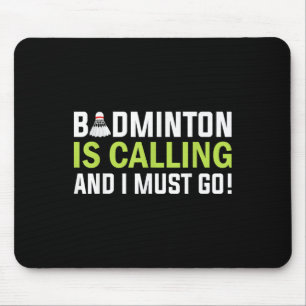 Badminton Is Calling And I Must Go Badminton Playe Mouse Pad