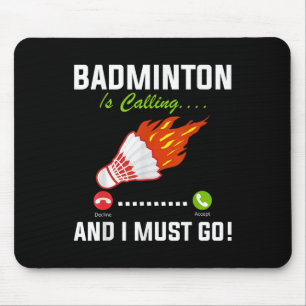 Badminton Is Calling And I Must Go Badminton Playe Mouse Pad