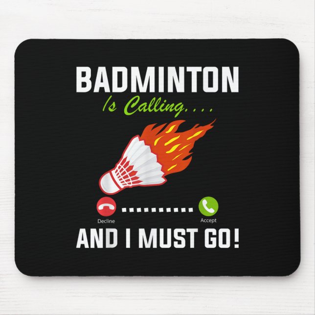 Badminton Is Calling And I Must Go Badminton Playe Mouse Pad (Front)