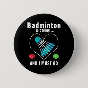 Badminton Is Calling And I Must Go Funny Badminton 6 Cm Round Badge