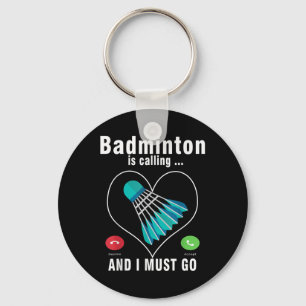 Badminton Is Calling And I Must Go Funny Badminton Key Ring