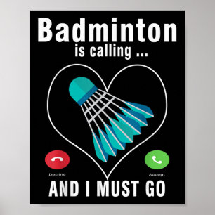 Badminton Is Calling And I Must Go Funny Badminton Poster