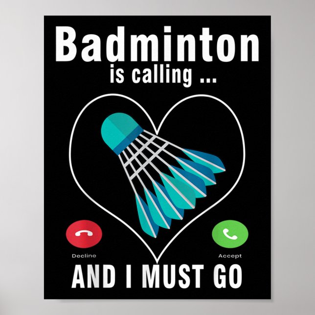 Badminton Is Calling And I Must Go Funny Badminton Poster (Front)