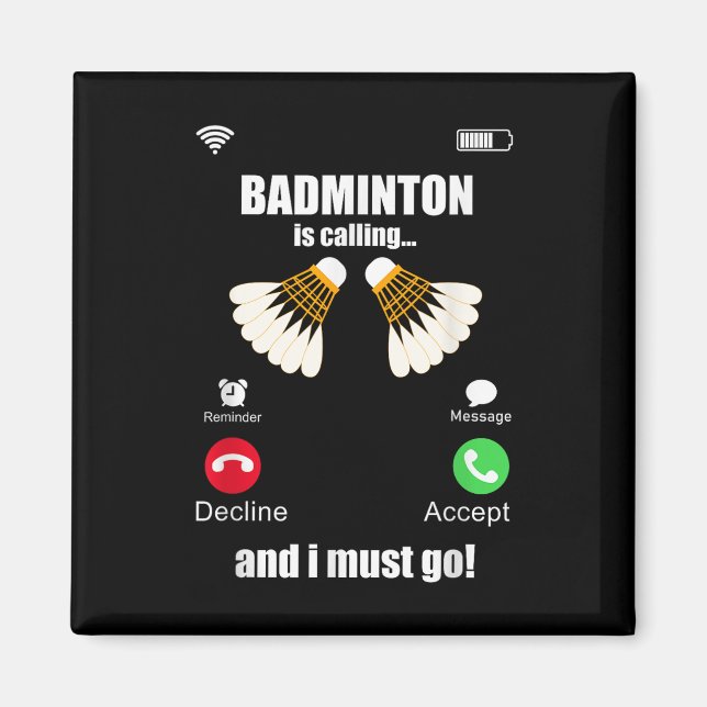 Badminton Is Calling And I Must Go  Magnet (Front)