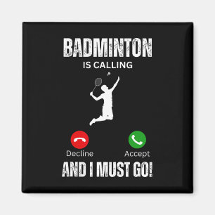 Badminton Is Calling And I Must Go Magnet