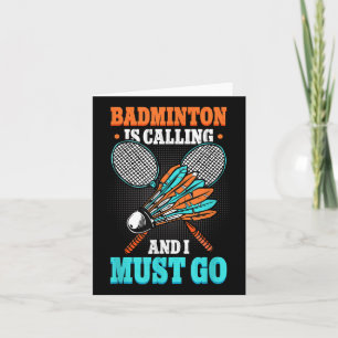 Badminton Is Calling And I Must Go Shuttle Card
