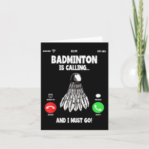 Badminton Is Calling And I Must Go Shuttle Card