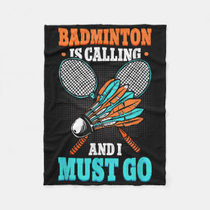 Badminton Is Calling And I Must Go Shuttle Fleece Blanket