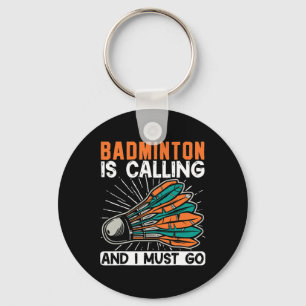 Badminton Is Calling And I Must Go Shuttle  Key Ring