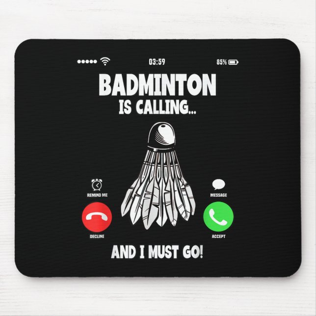 Badminton Is Calling And I Must Go Shuttle  Mouse Pad (Front)