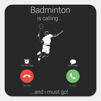 Badminton Is Calling And I Must Go Square Sticker