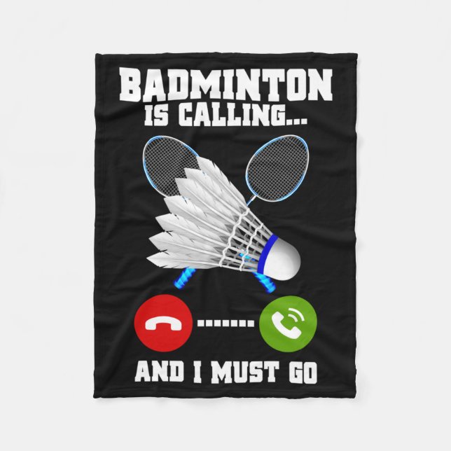 Badminton Is Calling And Must Go Rac Badminton Fleece Blanket (Front)
