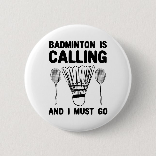 Badminton Is Calling Badminton Quote Funny Badmint 6 Cm Round Badge (Front)