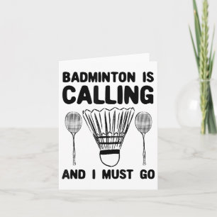 Badminton Is Calling Badminton Quote Funny Badmint Card