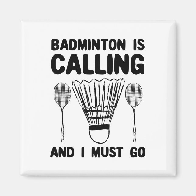 Badminton Is Calling Badminton Quote Funny Badmint Magnet (Front)