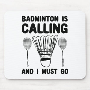 Badminton Is Calling Badminton Quote Funny Badmint Mouse Pad