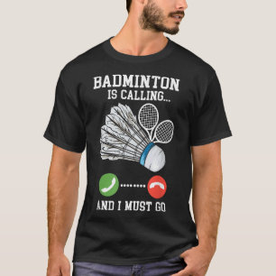 Badminton Is Calling, Birdie Quote T-Shirt
