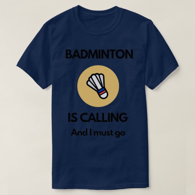Badminton is calling T 21 T-Shirt (Design Front)