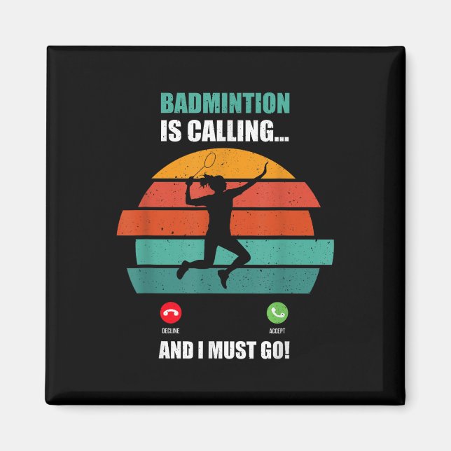 Badminton Is Calling, Time To Play And Score Big  Magnet (Front)
