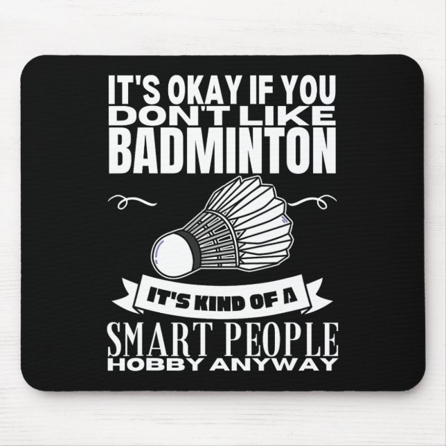 Badminton Is For Smart People Shuttle Funny Badmin Mouse Pad (Front)