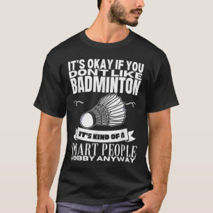 Badminton Is For Smart People Shuttle Funny Badmin T-Shirt