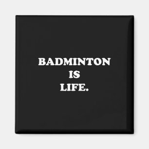 Badminton Is Life Shirt Funny Cute Sport Player Gi Magnet