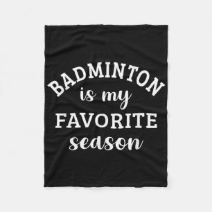 Badminton Is My Favourite Season Racquet Sport Lov Fleece Blanket