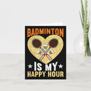 Badminton Is My Happy Hour Funny Badminton Card