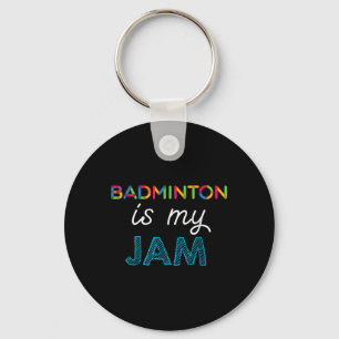 Badminton Is My Jam Badminton Design  Key Ring