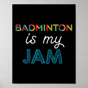 Badminton Is My Jam Badminton Design  Poster