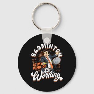 Badminton Is My Kind Of Net Working  Key Ring