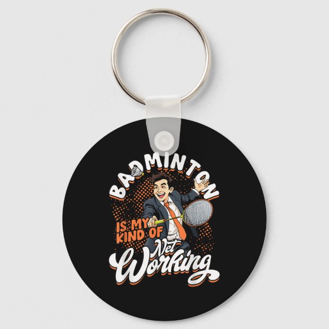 Badminton Is My Kind Of Net Working  Key Ring (Front)