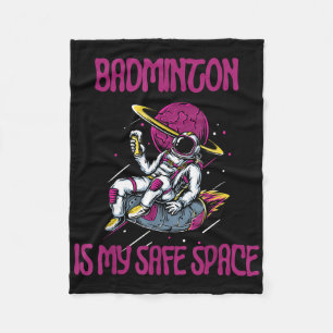 Badminton Is My Safe Space, Astronaut Racket Shutt Fleece Blanket