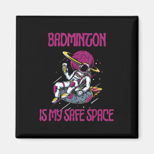 Badminton Is My Safe Space, Astronaut Racket Shutt Magnet
