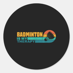 Badminton Is My Therapy Funny Badminton Player Ret Classic Round Sticker