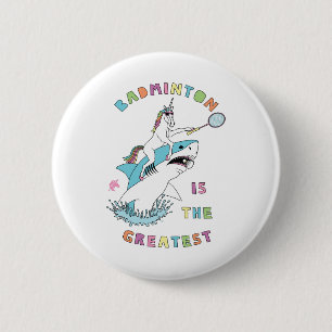 Badminton Is The Greatest Unicorn Riding Shark 6 Cm Round Badge