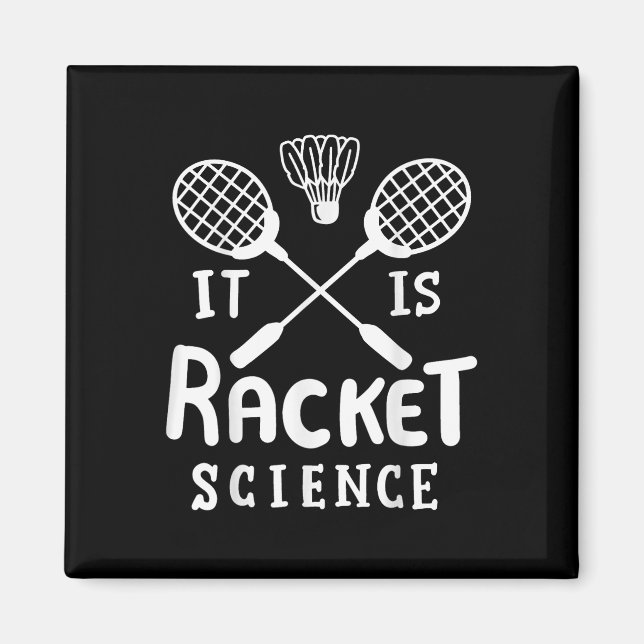 Badminton It Is Racket Science  Magnet (Front)
