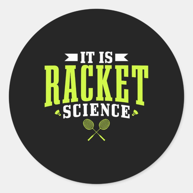 Badminton It Is Racket Science Men Women Funny  Classic Round Sticker (Front)