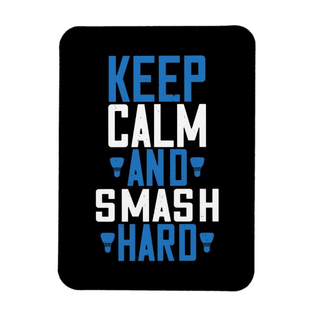 Badminton - Keep calm and smash hard Magnet (Vertical)