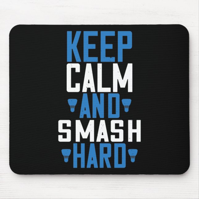 Badminton - Keep calm and smash hard Mouse Pad (Front)