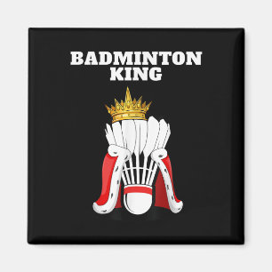 Badminton King _ Mens Badminton Player Shirt Boys Magnet