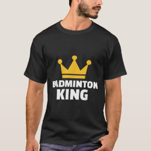 Badminton King T-Shirt