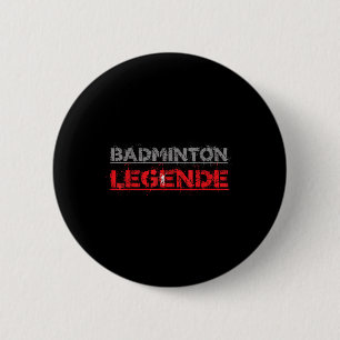 Badminton Legend Funny Badminton Gift Shuttle  6 Cm Round Badge