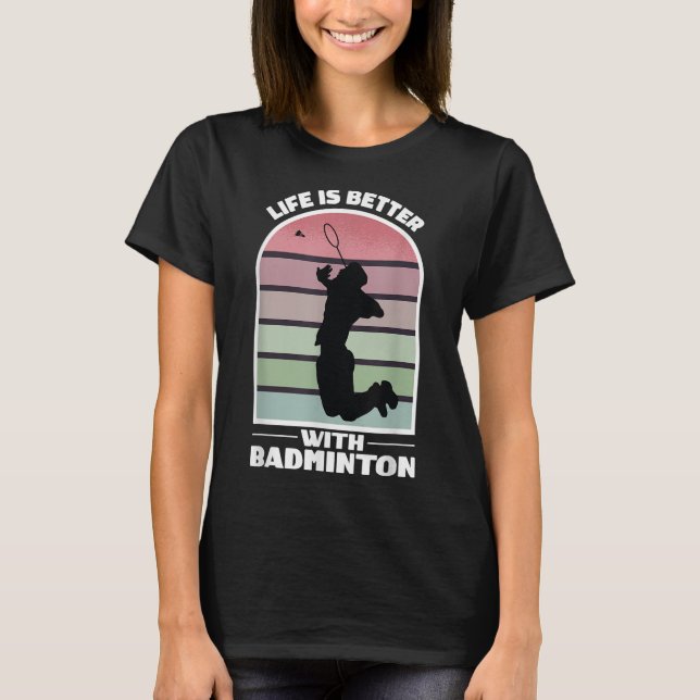 Badminton Life Funny Shuttle Retro Game  T-Shirt (Front)