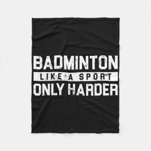 Badminton Like A Sport Only Harder Shuttle Designe Fleece Blanket