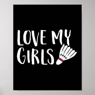 Badminton Love My Girls Parents Of Badminton Daugh Poster